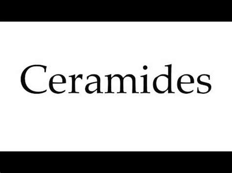 how to pronounce ceramides.